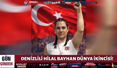DENİZLİLİ HİLAL BAYHAN DÜNYA İKİNCİSİ!