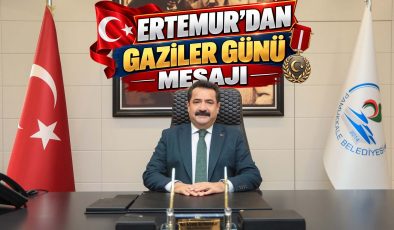 ERTEMUR’DAN GAZİLER GÜNÜ MESAJI
